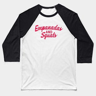 Empanadas and Squats Baseball T-Shirt